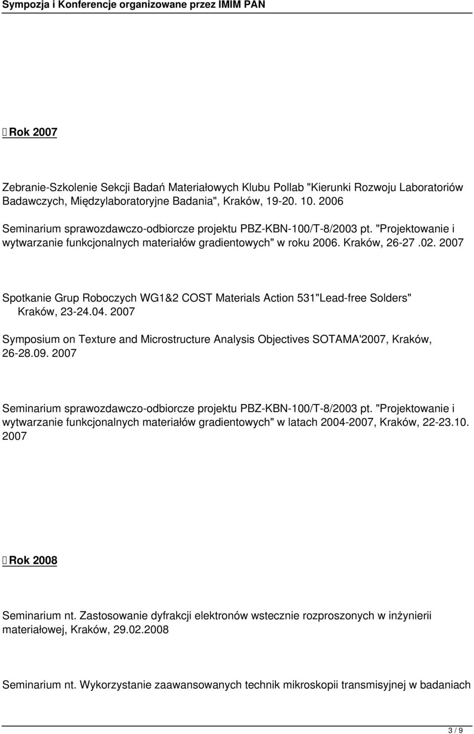 2007 Spotkanie Grup Roboczych WG1&2 COST Materials Action 531"Lead-free Solders" Kraków, 23-24.04. 2007 Symposium on Texture and Microstructure Analysis Objectives SOTAMA'2007, Kraków, 26-28.09.