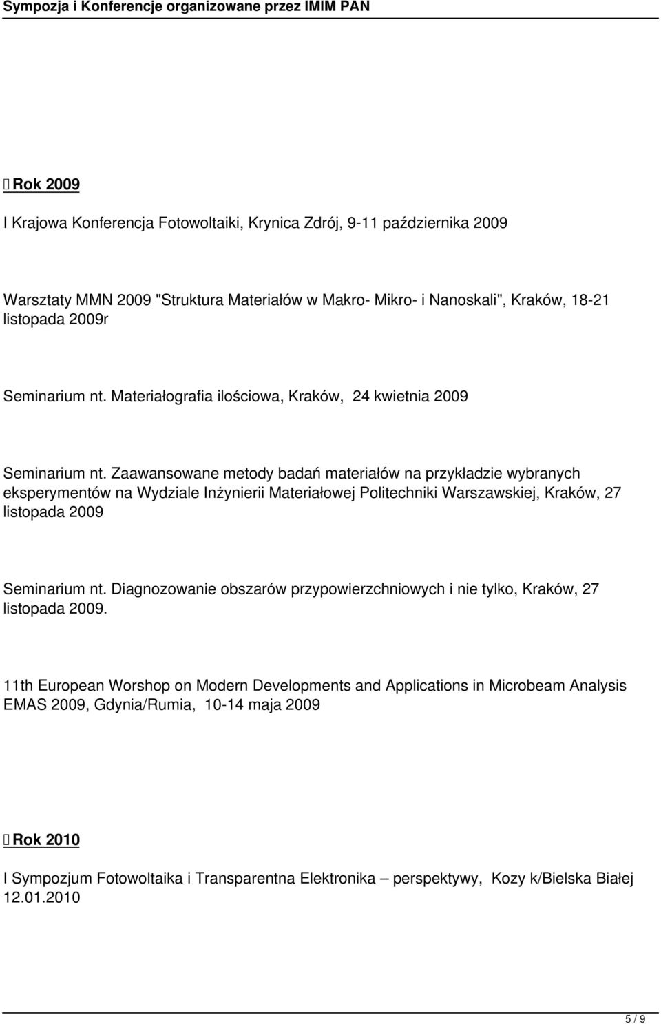 Zaawansowane metody badań materiałów na przykładzie wybranych eksperymentów na Wydziale Inżynierii Materiałowej Politechniki Warszawskiej, Kraków, 27 listopada 2009 Seminarium nt.