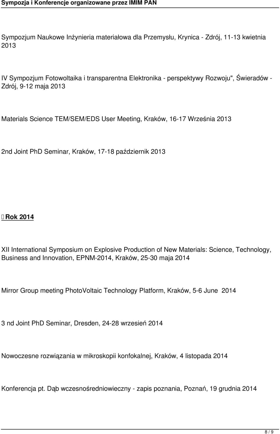 of New Materials: Science, Technology, Business and Innovation, EPNM-2014, Kraków, 25-30 maja 2014 Mirror Group meeting PhotoVoltaic Technology Platform, Kraków, 5-6 June 2014 3 nd Joint PhD