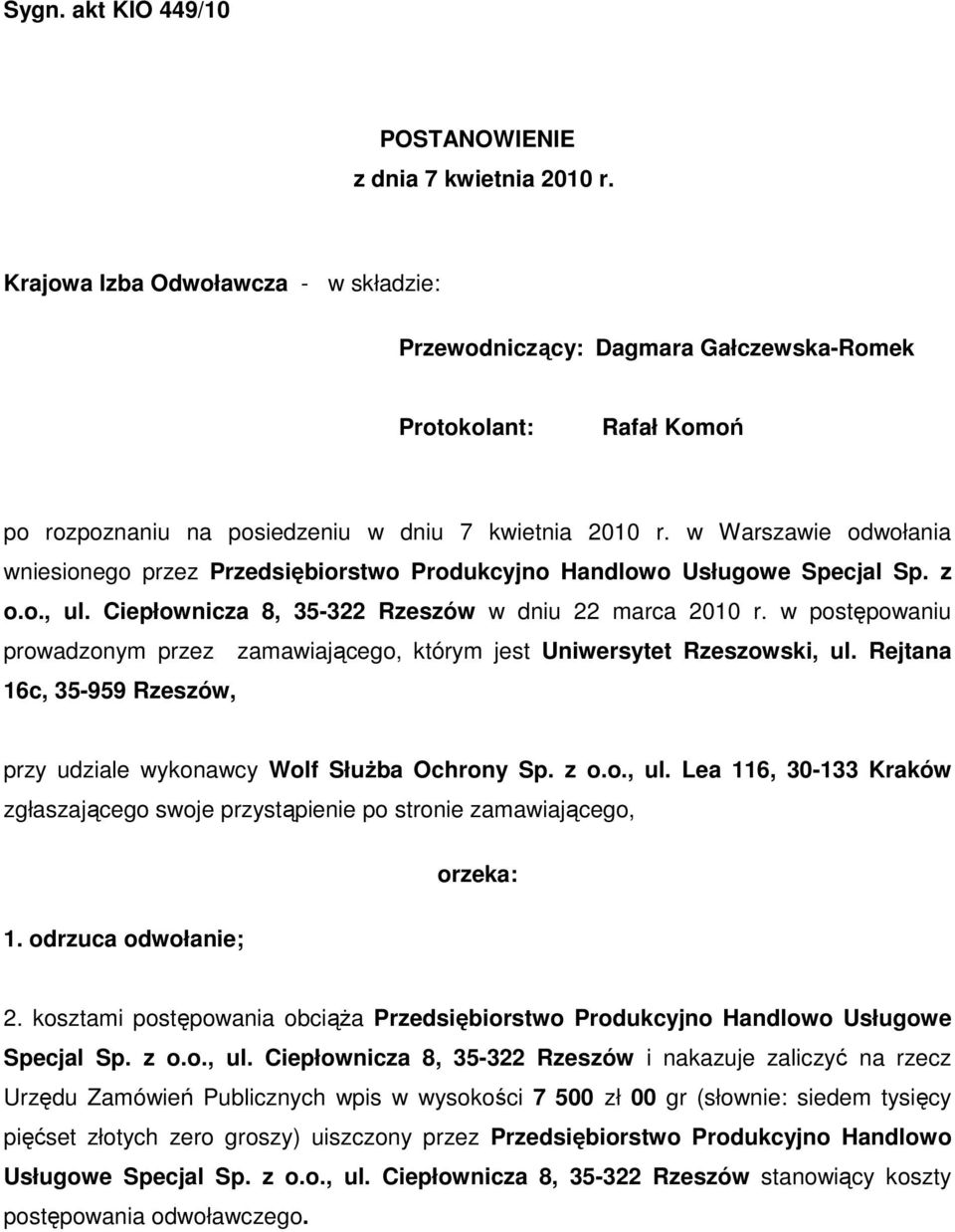 w Warszawie odwołania wniesionego przez Przedsiębiorstwo Produkcyjno Handlowo Usługowe Specjal Sp. z o.o., ul. Ciepłownicza 8, 35-322 Rzeszów w dniu 22 marca 2010 r.