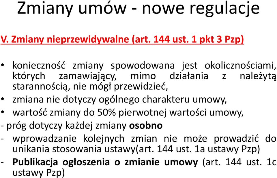 przewidzieć, z należyta zmiana nie dotyczy ogo lnego charakteru umowy, wartos ć zmiany do 50% pierwotnej wartos ci umowy, - pro g