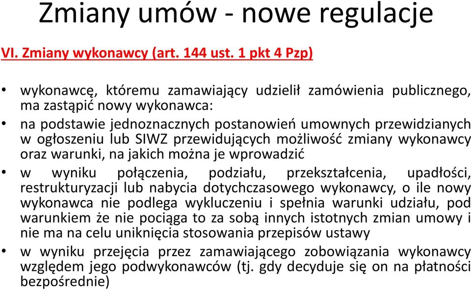 przewiduja cych możliwos ć zmiany wykonawcy oraz warunki, na jakich można je wprowadzić w wyniku poła czenia, podziału, przekształcenia, upadłos ci, restrukturyzacji lub nabycia dotychczasowego