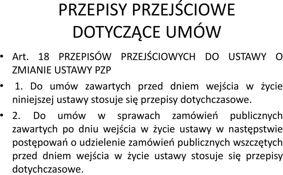 Do umo w w sprawach zamo wień publicznych zawartych po dniu wejs cia w życie ustawy w następstwie postępowań