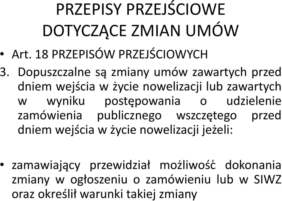 postępowania o udzielenie zamo wienia publicznego wszczętego przed dniem wejs cia w życie nowelizacji