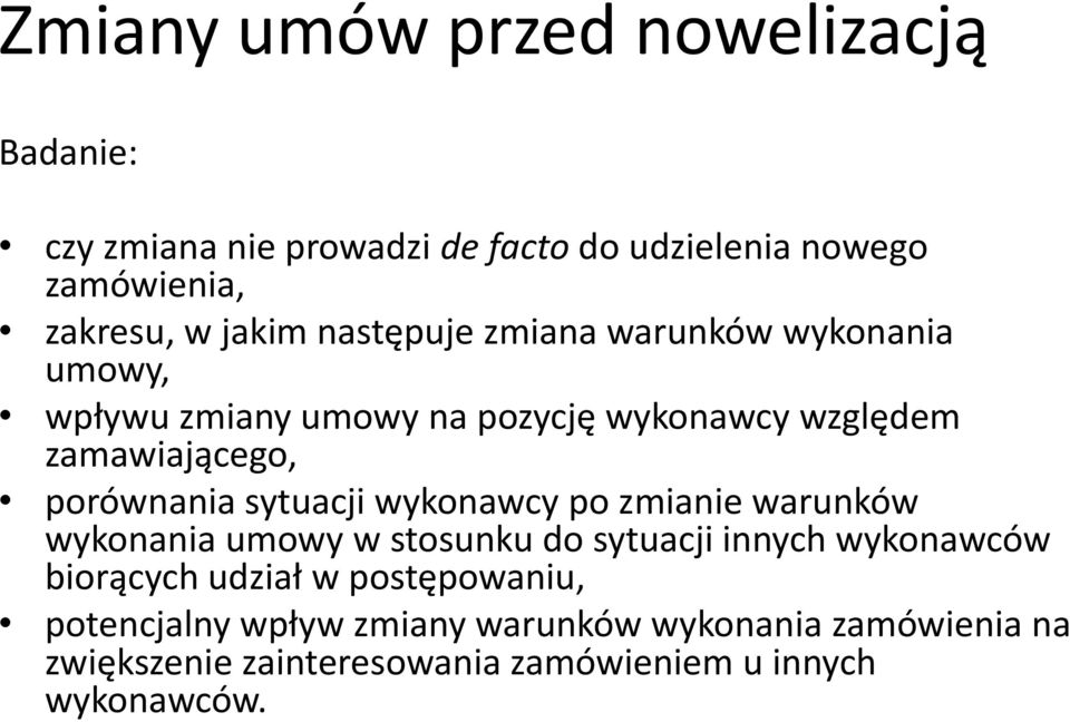 sytuacji wykonawcy po zmianie warunko w wykonania umowy w stosunku do sytuacji innych wykonawco w biora cych udział w