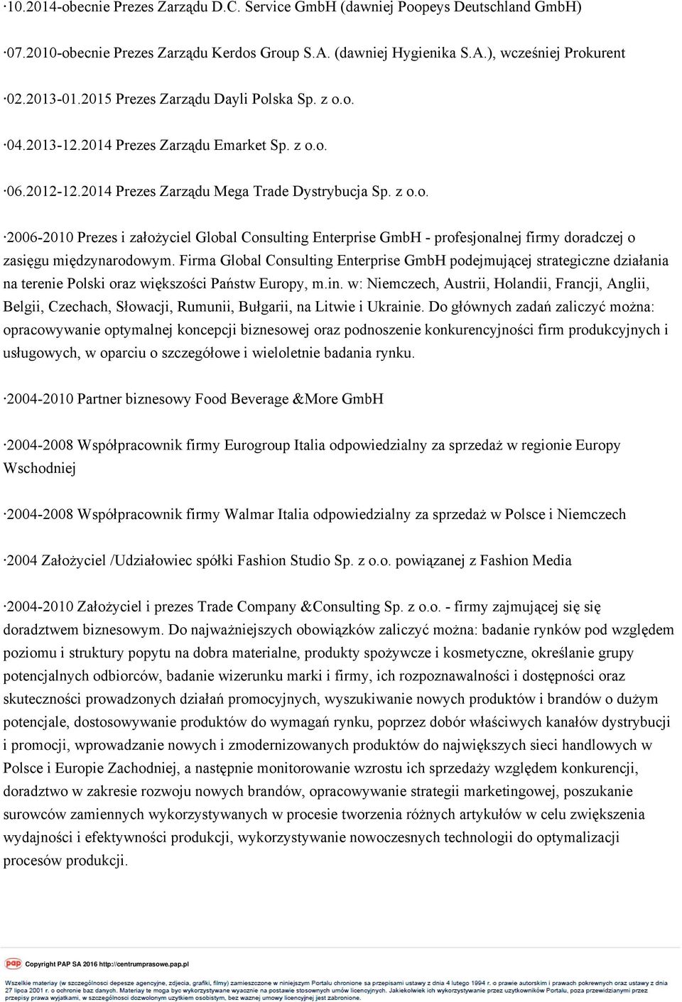 Firma Global Consulting Enterprise GmbH podejmującej strategiczne działania na terenie Polski oraz większości Państw Europy, m.in. w: Niemczech, Austrii, Holandii, Francji, Anglii, Belgii, Czechach, Słowacji, Rumunii, Bułgarii, na Litwie i Ukrainie.