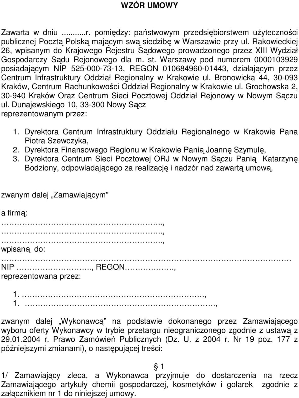 Warszawy pod numerem 0000103929 posiadającym NIP 525-000-73-13, REGON 010684960-01443, działającym przez Centrum Infrastruktury Oddział Regionalny w Krakowie ul.