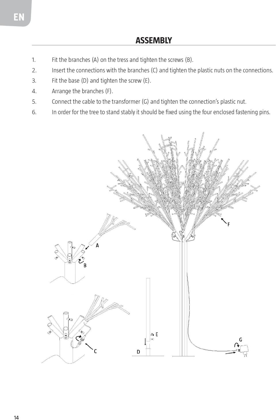 Fit the base (D) and tighten the screw (E). 4. Arrange the branches (F). 5.