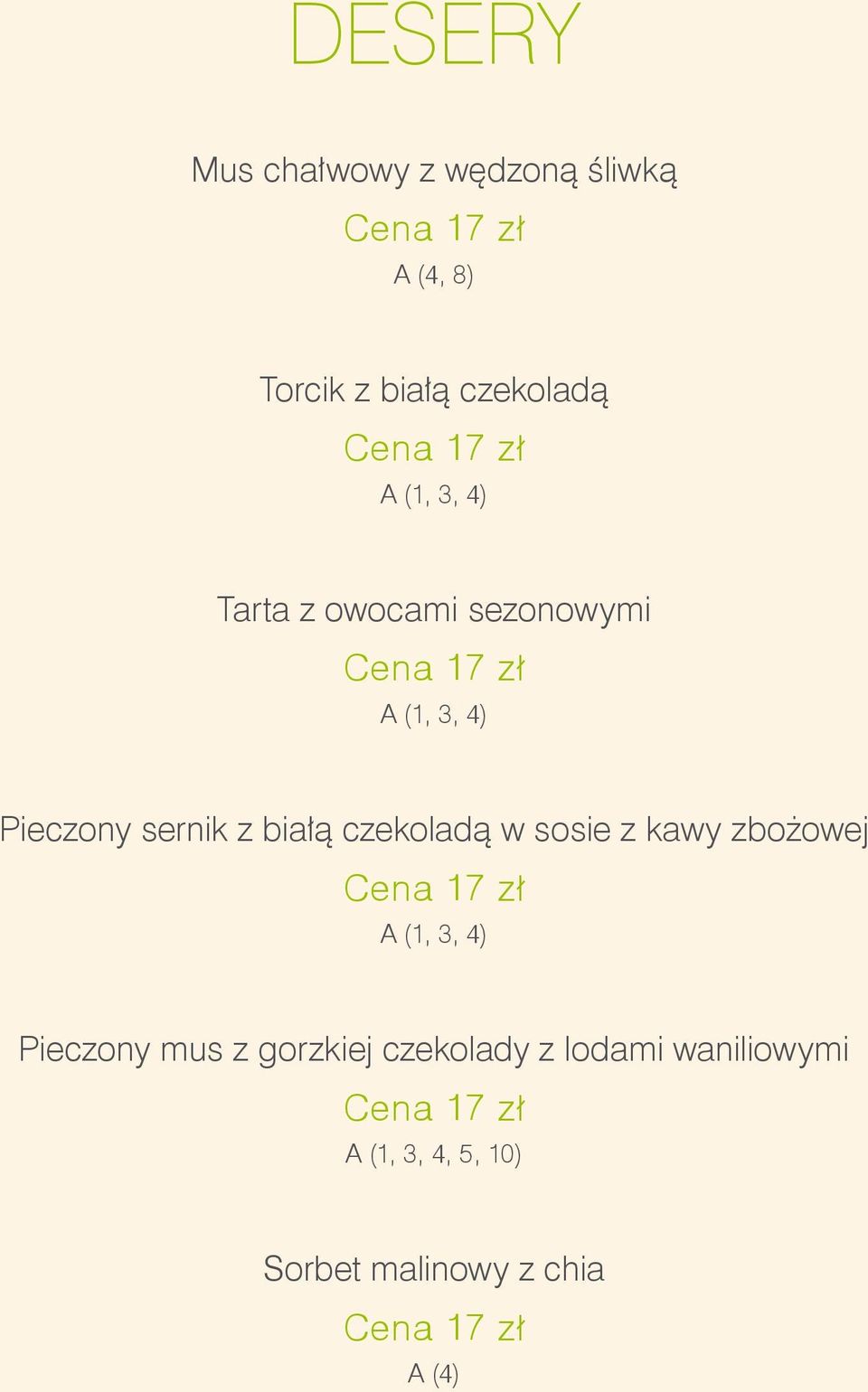 czekoladą w sosie z kawy zbożowej Cena 17 zł A (1, 3, 4) Pieczony mus z gorzkiej