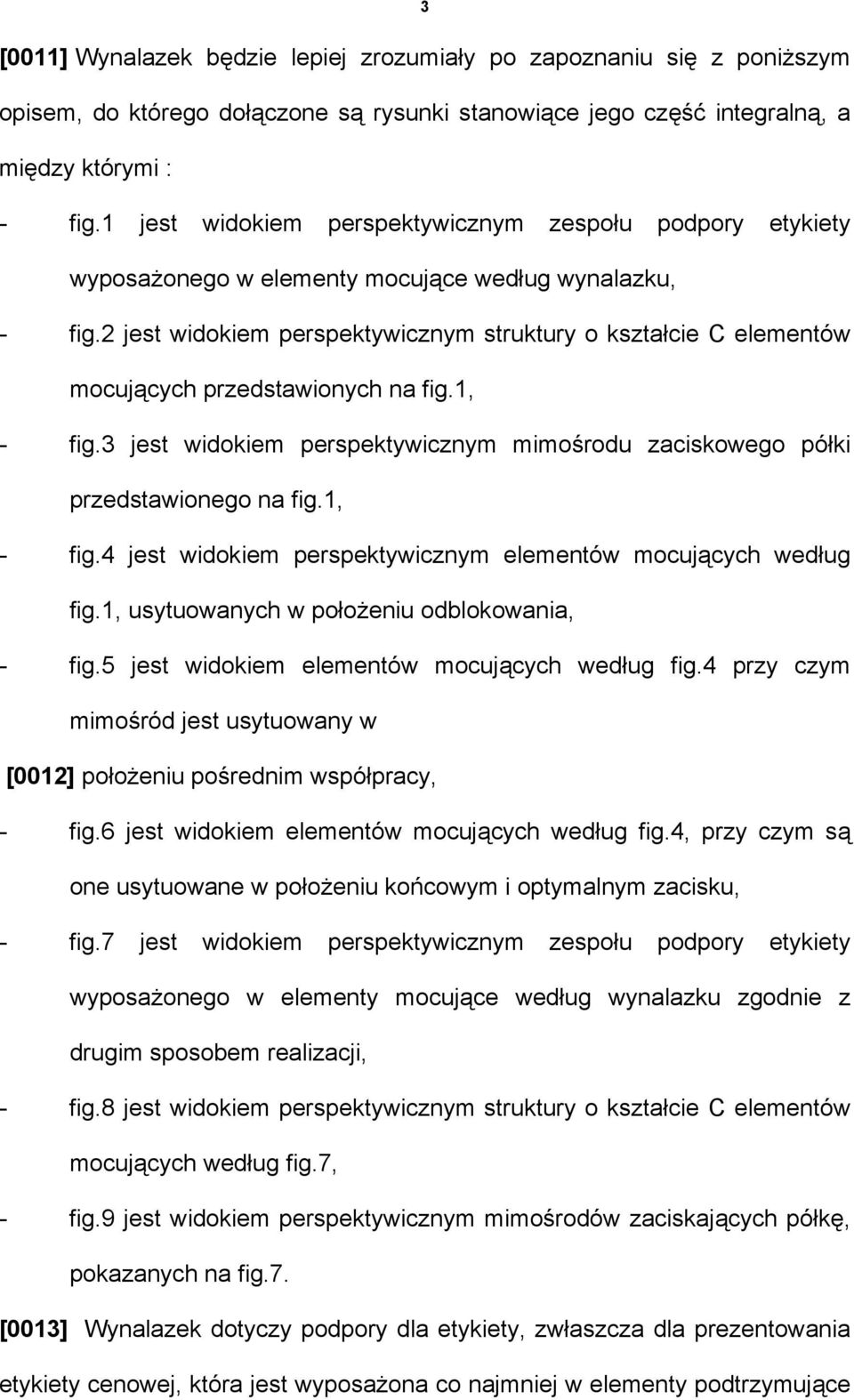 2 jest widokiem perspektywicznym struktury o kształcie C elementów mocujących przedstawionych na fig.1, - fig.3 jest widokiem perspektywicznym mimośrodu zaciskowego półki przedstawionego na fig.