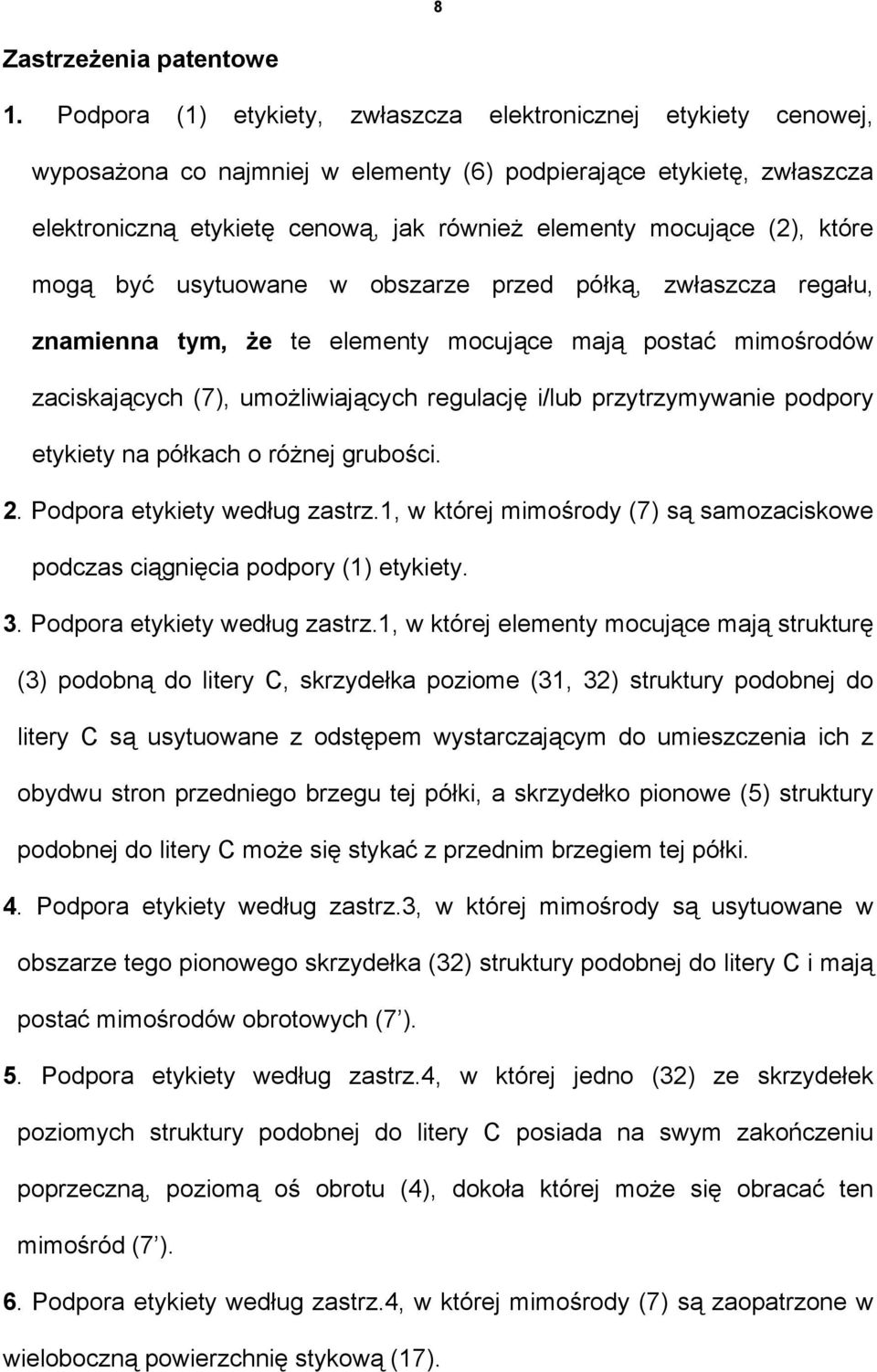 (2), które mogą być usytuowane w obszarze przed półką, zwłaszcza regału, znamienna tym, że te elementy mocujące mają postać mimośrodów zaciskających (7), umożliwiających regulację i/lub