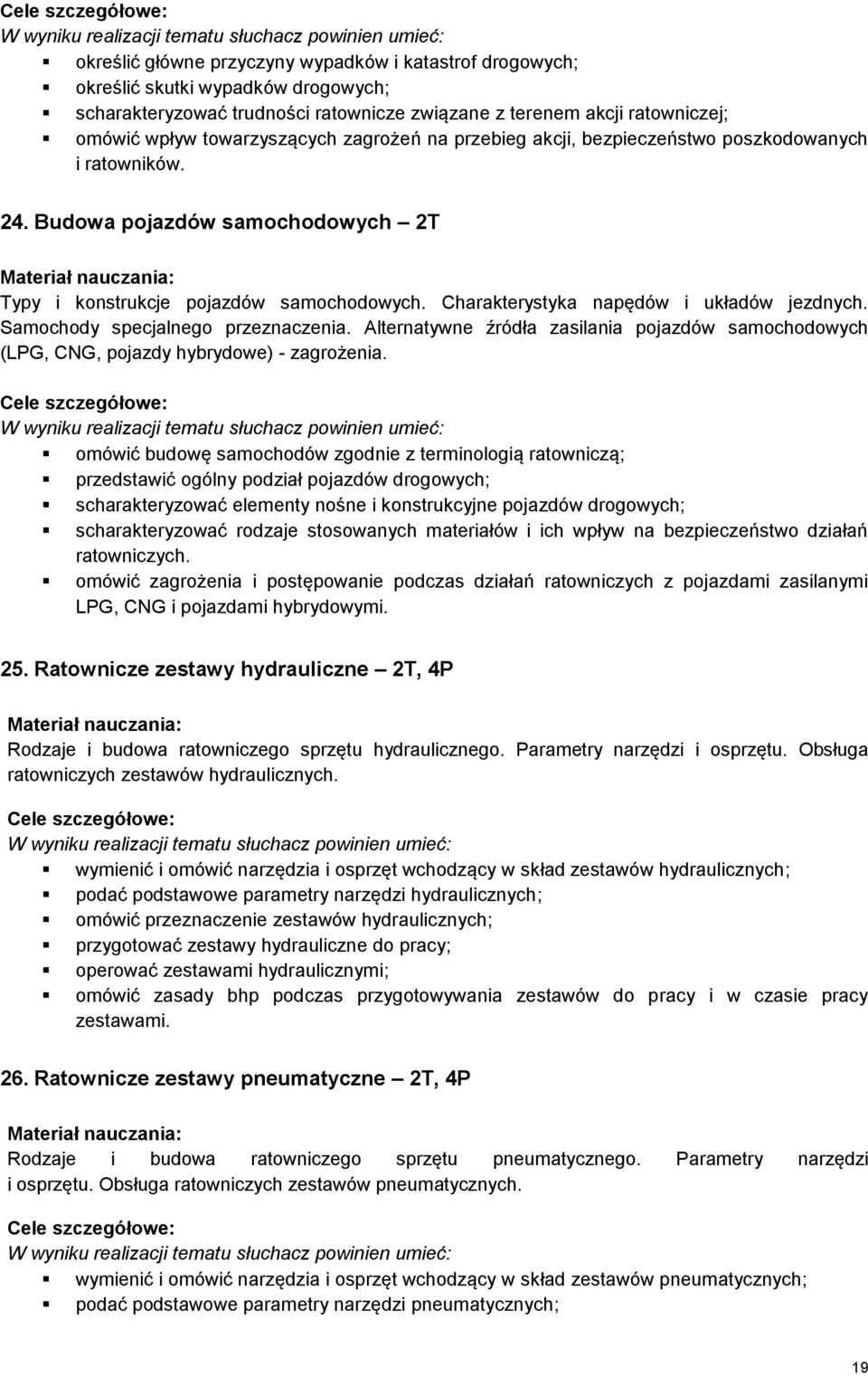 Samochody specjalnego przeznaczenia. Alternatywne źródła zasilania pojazdów samochodowych (LPG, CNG, pojazdy hybrydowe) - zagrożenia.