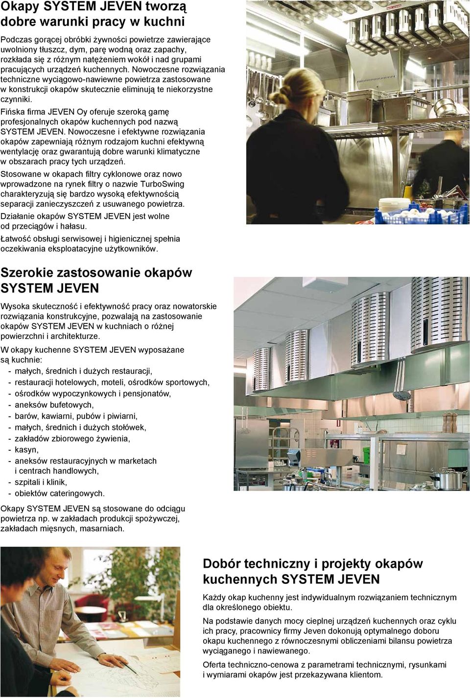 Fińska firma JEVEN Oy oferuje szeroką gamę profesjonalnych okapów kuchennych pod nazwą SYSTEM JEVEN.