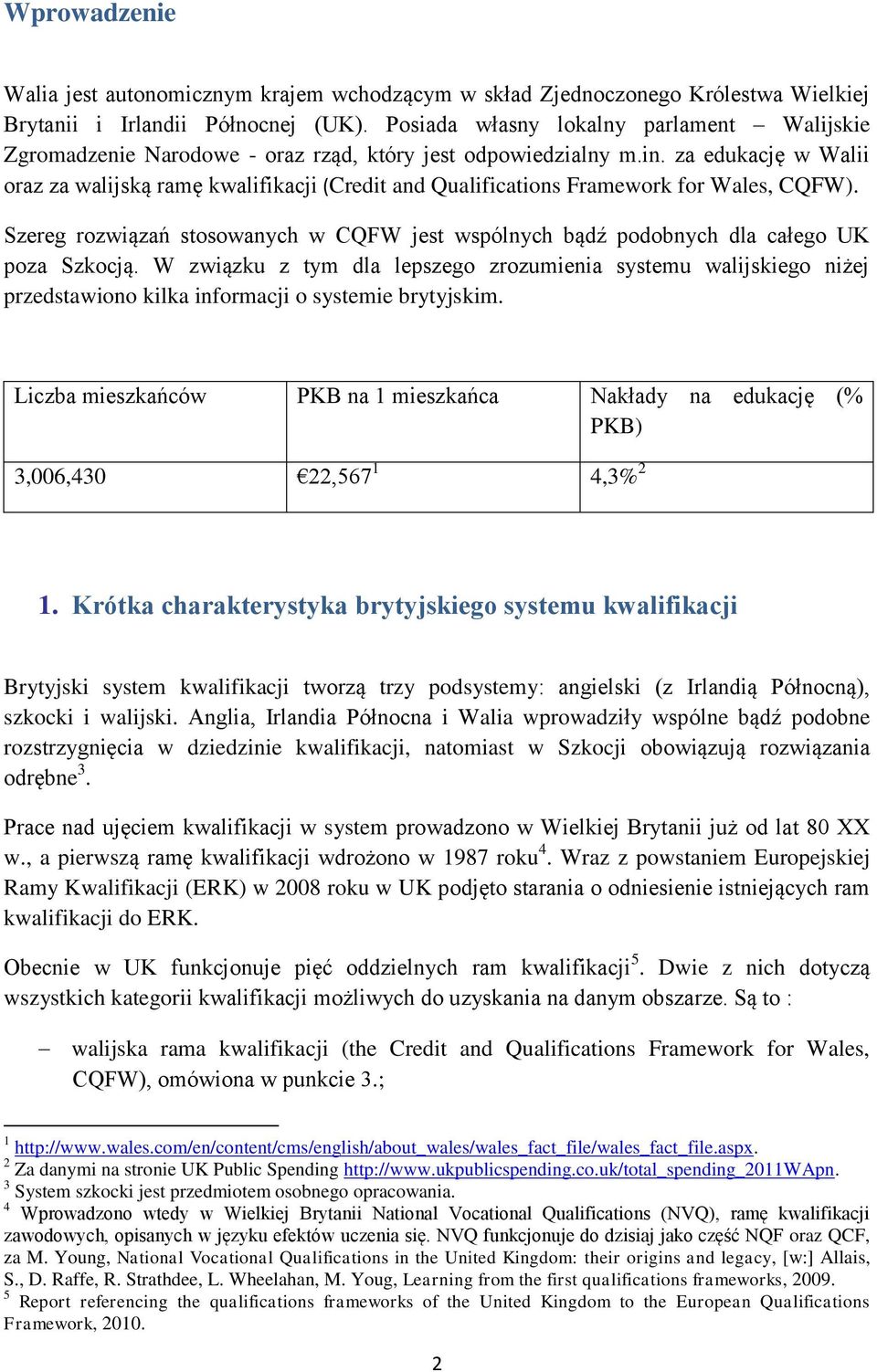 za edukację w Walii oraz za walijską ramę kwalifikacji (Credit and Qualifications Framework for Wales, CQFW).