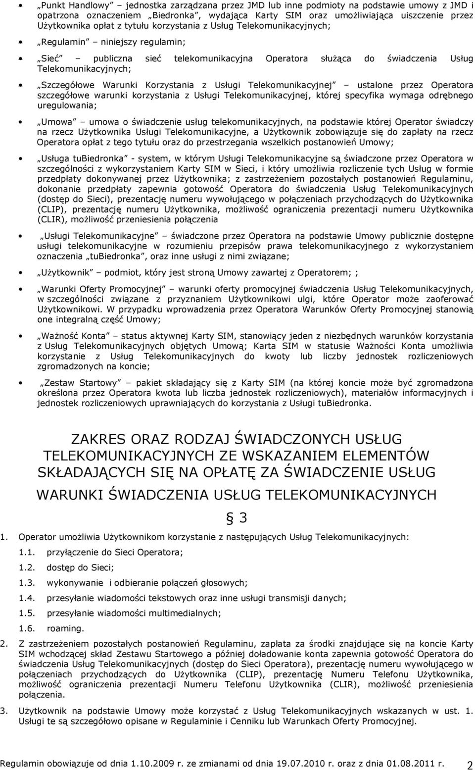 Korzystania z Usługi Telekomunikacyjnej ustalone przez Operatora szczegółowe warunki korzystania z Usługi Telekomunikacyjnej, której specyfika wymaga odrębnego uregulowania; Umowa umowa o świadczenie