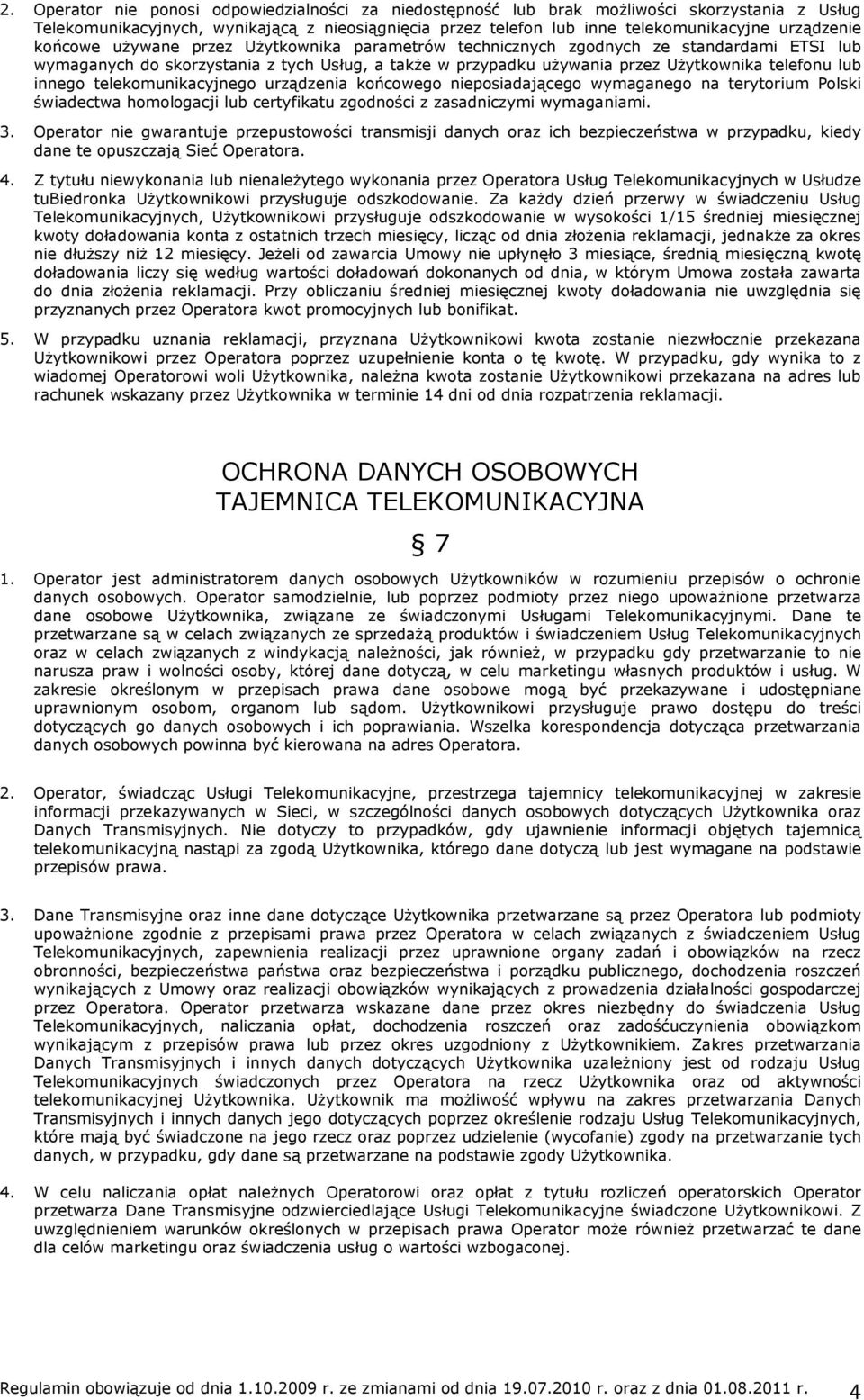 telekomunikacyjnego urządzenia końcowego nieposiadającego wymaganego na terytorium Polski świadectwa homologacji lub certyfikatu zgodności z zasadniczymi wymaganiami. 3.