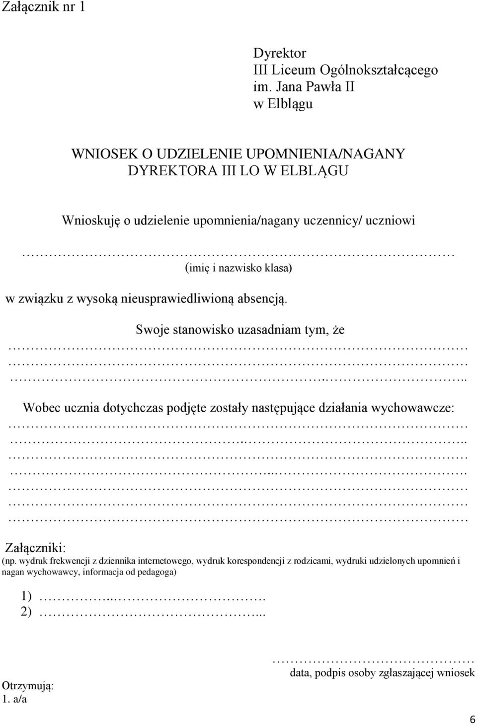 nazwisko klasa) w związku z wysoką nieusprawiedliwioną absencją. Swoje stanowisko uzasadniam tym, że.