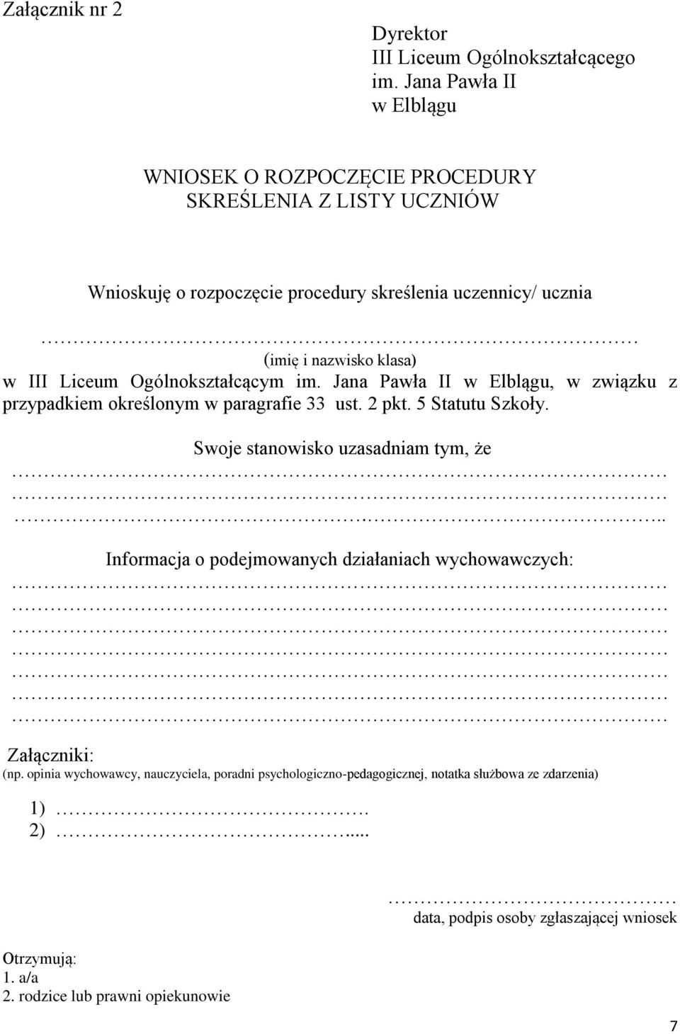 w III Liceum Ogólnokształcącym im. Jana Pawła II w Elblągu, w związku z przypadkiem określonym w paragrafie 33 ust. 2 pkt. 5 Statutu Szkoły.