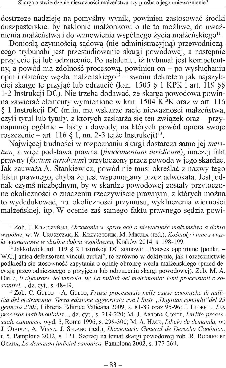 Doniosłą czynnością sądową (nie administracyjną) przewodniczącego trybunału jest przestudiowanie skargi powodowej, a następnie przyjęcie jej lub odrzucenie.
