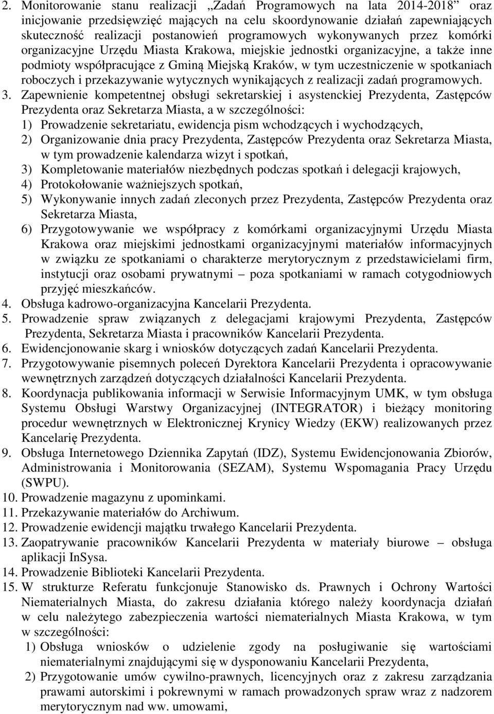 spotkaniach roboczych i przekazywanie wytycznych wynikających z realizacji zadań programowych. 3.