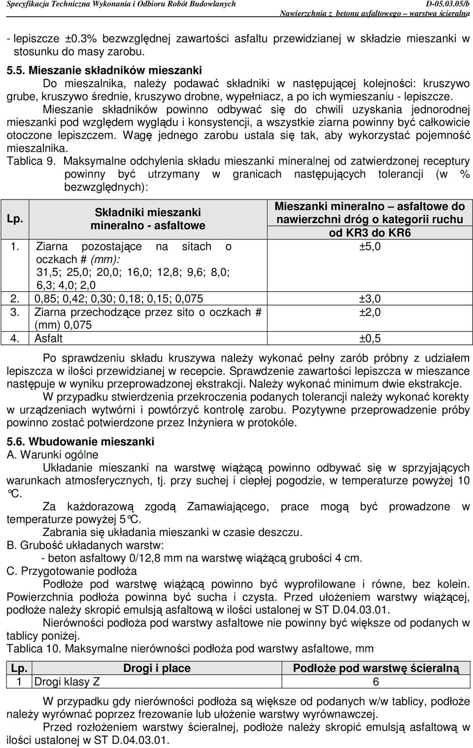 Mieszanie składników powinno odbywać się do chwili uzyskania jednorodnej mieszanki pod względem wyglądu i konsystencji, a wszystkie ziarna powinny być całkowicie otoczone lepiszczem.