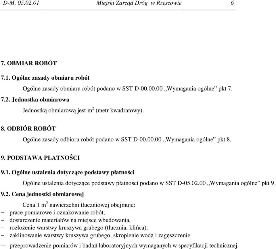Ogólne ustalenia dotyczące podstawy płatności Ogólne ustalenia dotyczące podstawy płatności podano w SST D-05.02.