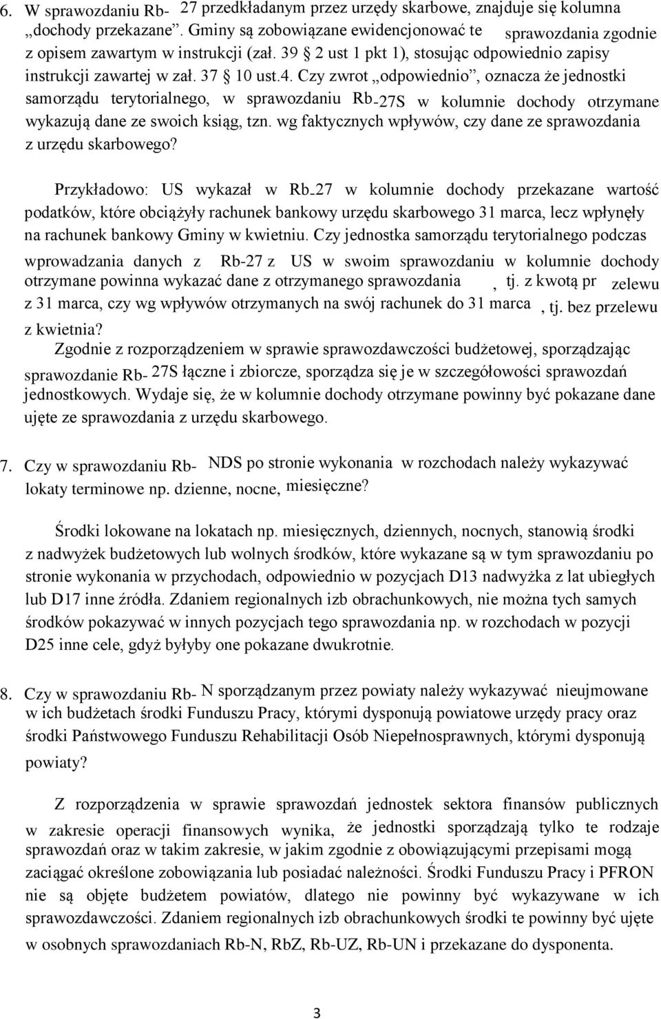 Czy zwrot odpowiednio, oznacza że jednostki samorządu terytorialnego, w sprawozdaniu Rb-27S w kolumnie dochody otrzymane wykazują dane ze swoich ksiąg, tzn.