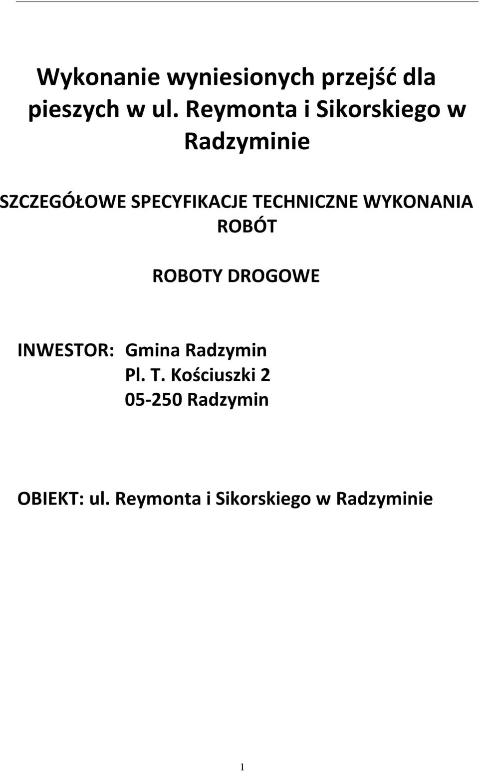 TECHNICZNE WYKONANIA ROBÓT ROBOTY DROGOWE INWESTOR: Gmina