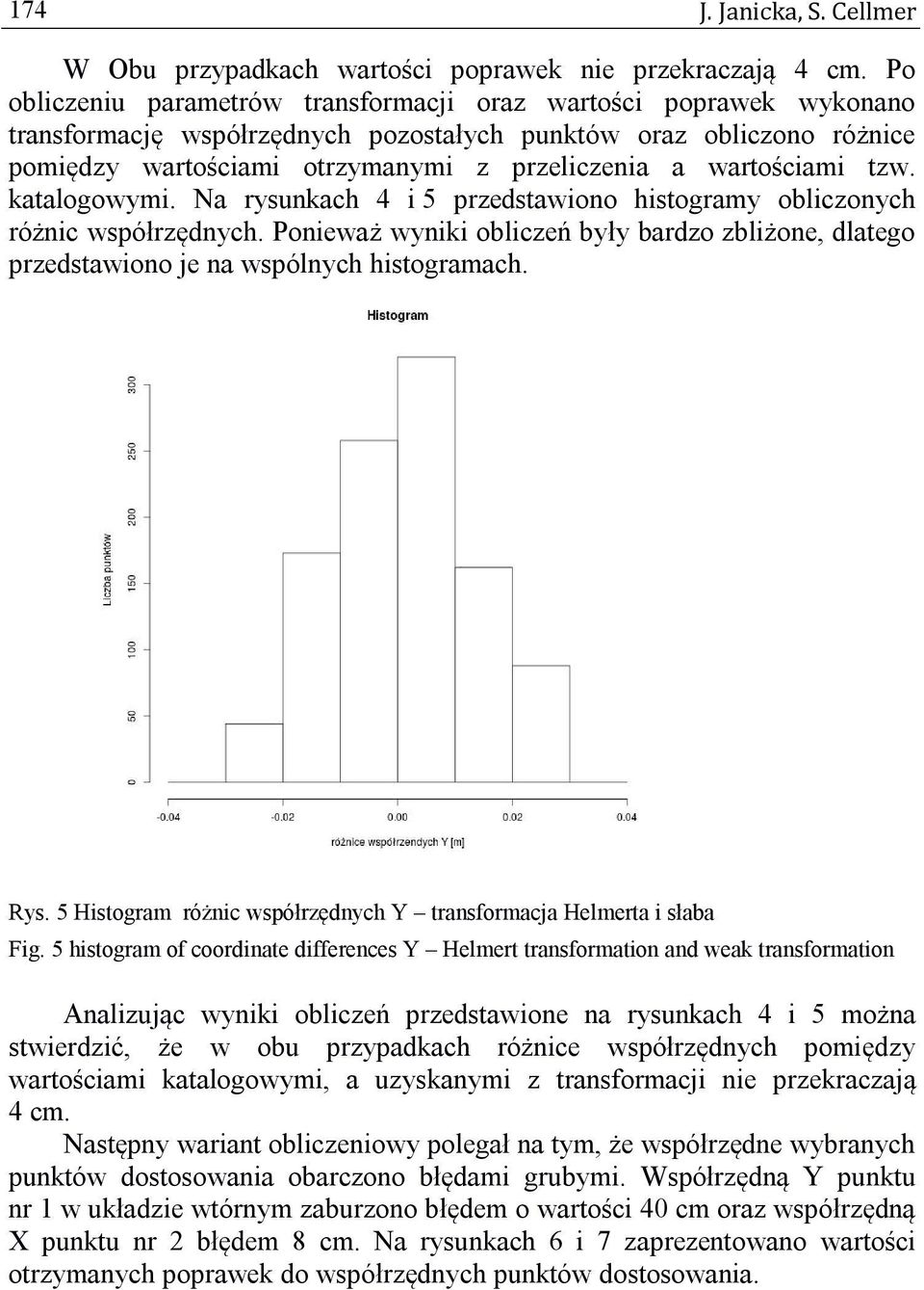 wartościami tzw. katalogowymi. Na rysunkach 4 i 5 przedstawiono histogramy obliczonych różnic współrzędnych.