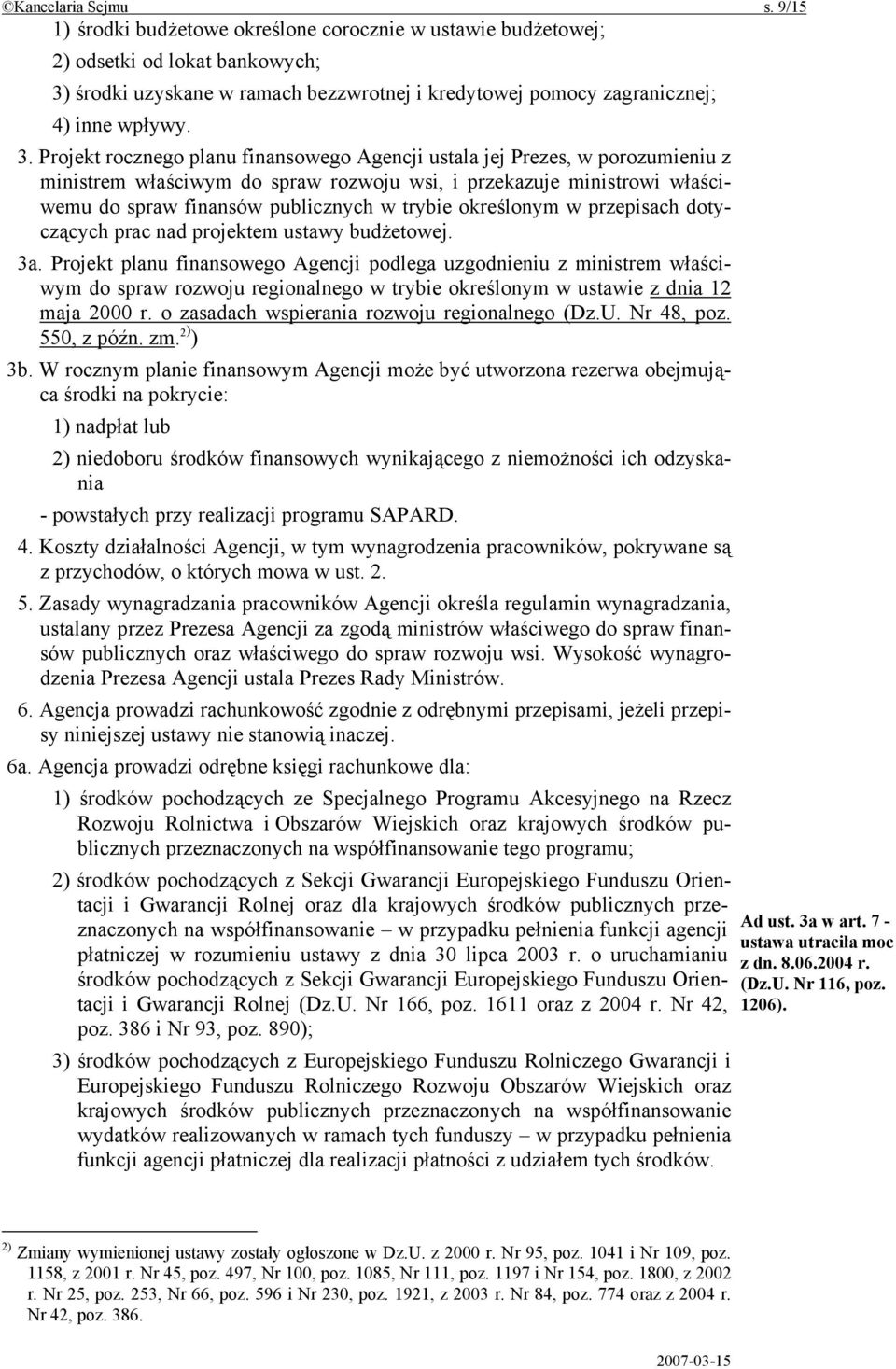 środki uzyskane w ramach bezzwrotnej i kredytowej pomocy zagranicznej; 4) inne wpływy. 3.