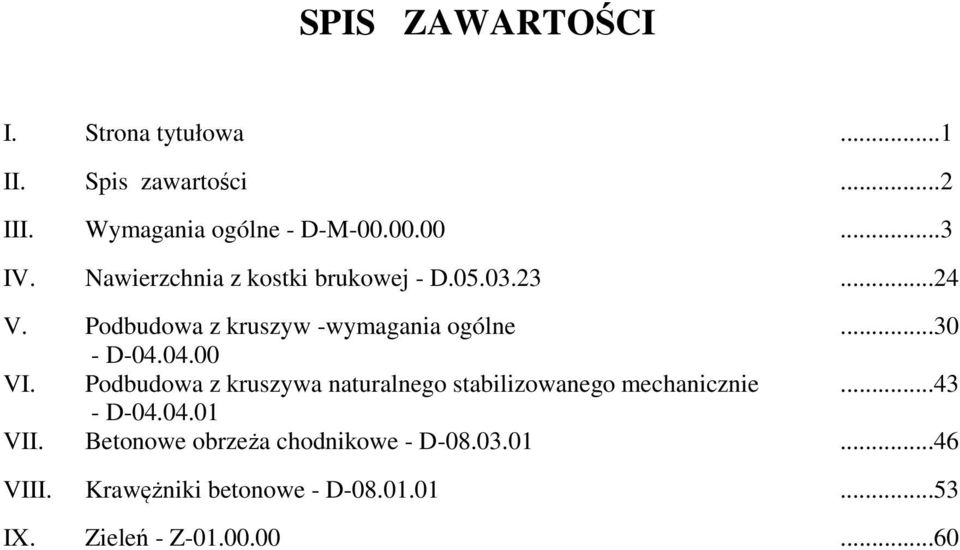 04.00 VI. Podbudowa z kruszywa naturalnego stabilizowanego mechanicznie...43 - D-04.04.01 VII.