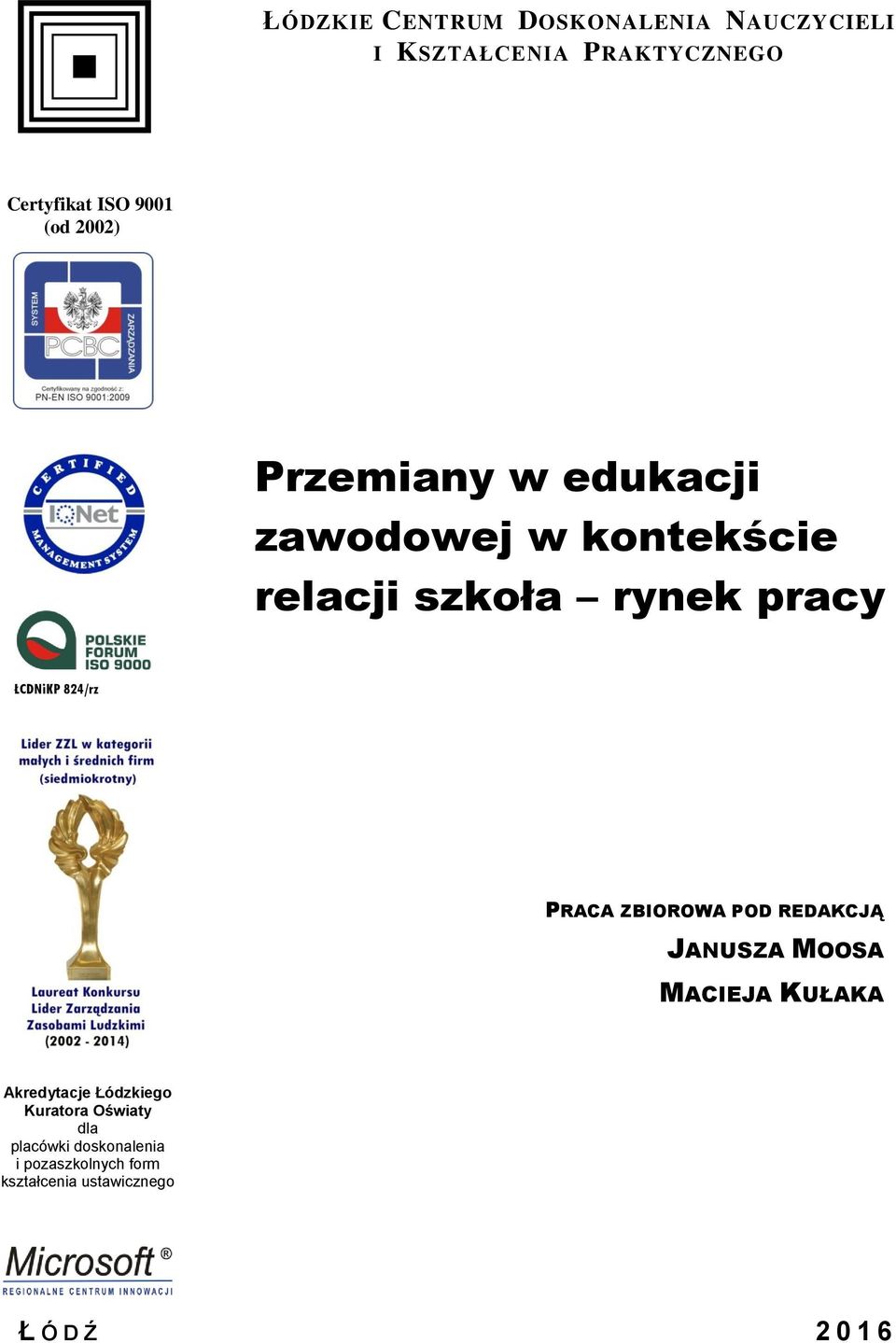 PRACA ZBIOROWA POD REDAKCJĄ JANUSZA MOOSA MACIEJA KUŁAKA Akredytacje Łódzkiego Kuratora