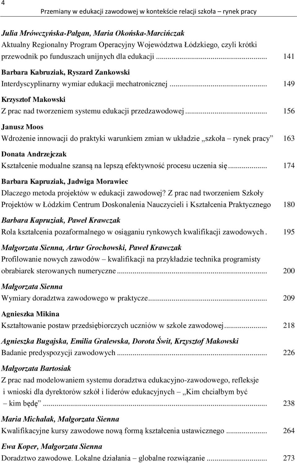 .. 149 Krzysztof Makowski Z prac nad tworzeniem systemu edukacji przedzawodowej.