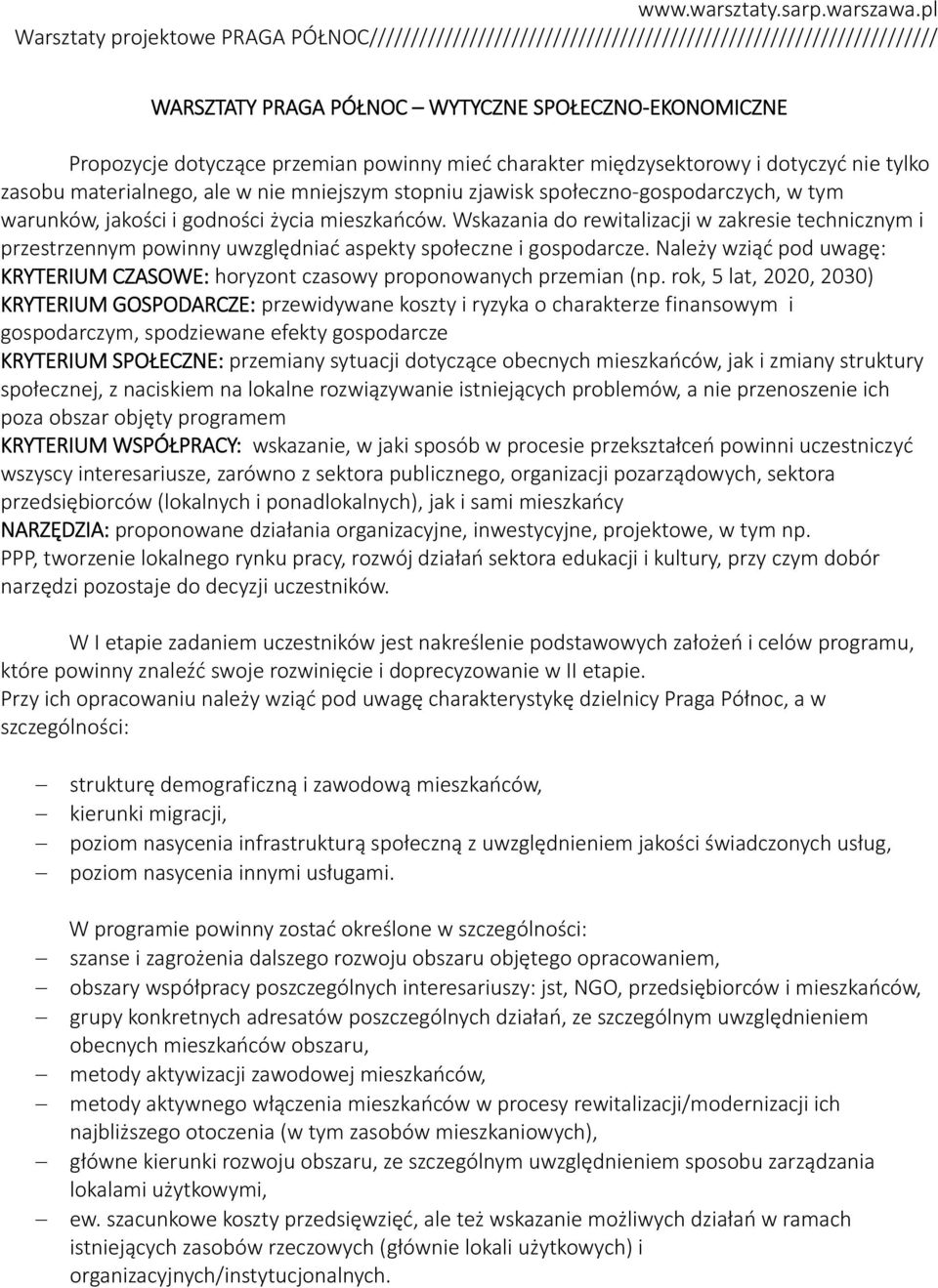 Wskazania do rewitalizacji w zakresie technicznym i przestrzennym powinny uwzględniać aspekty społeczne i gospodarcze.