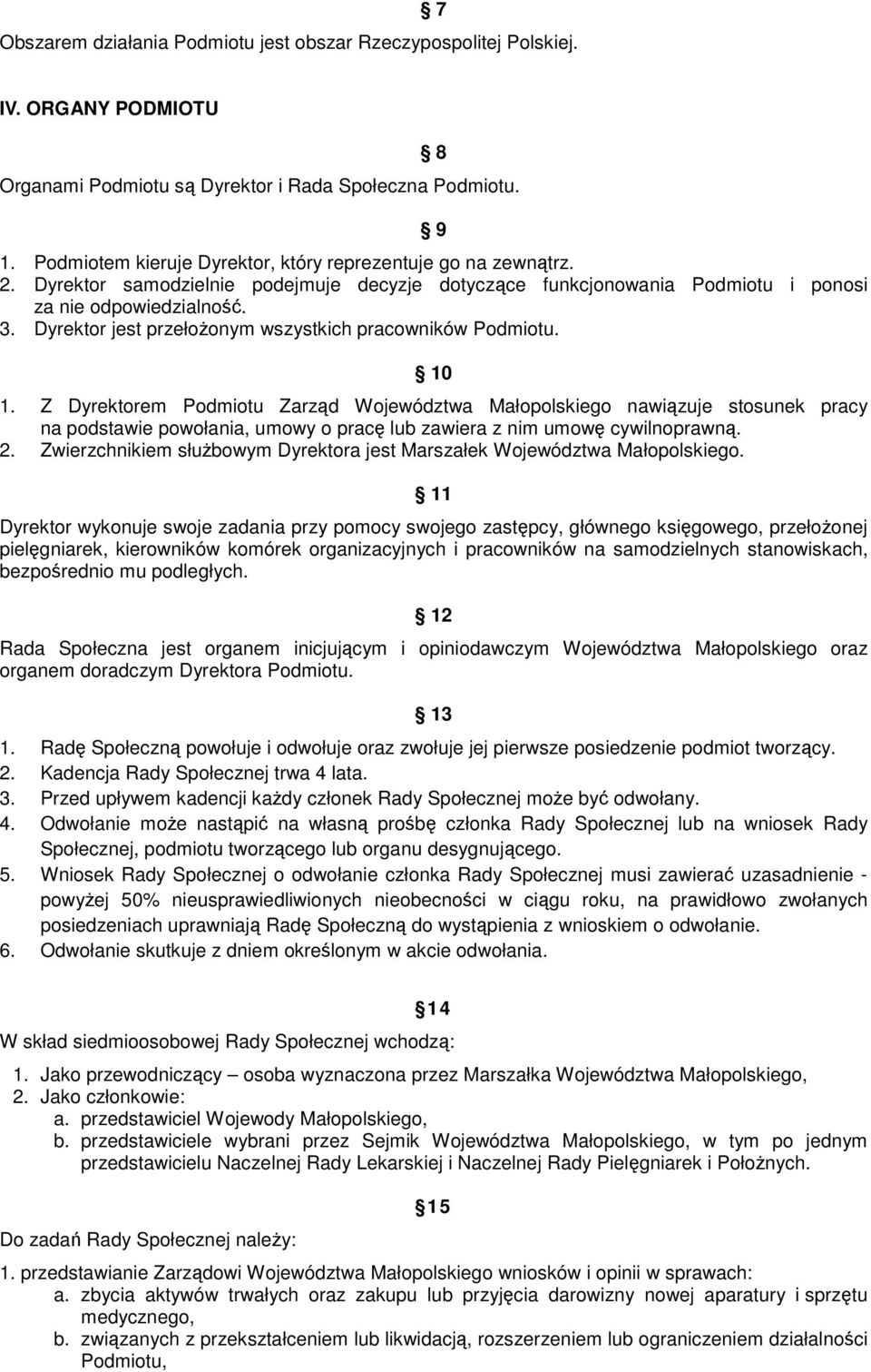 Dyrektor jest przełoŝonym wszystkich pracowników Podmiotu. 10 1.