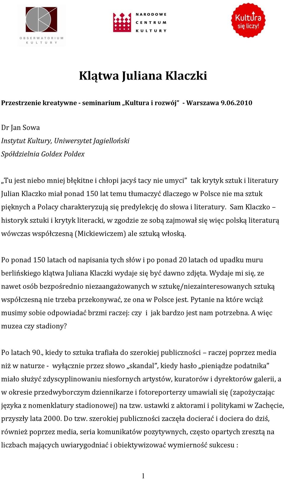 ponad 150 lat temu tłumaczyć dlaczego w Polsce nie ma sztuk pięknych a Polacy charakteryzują się predylekcję do słowa i literatury.