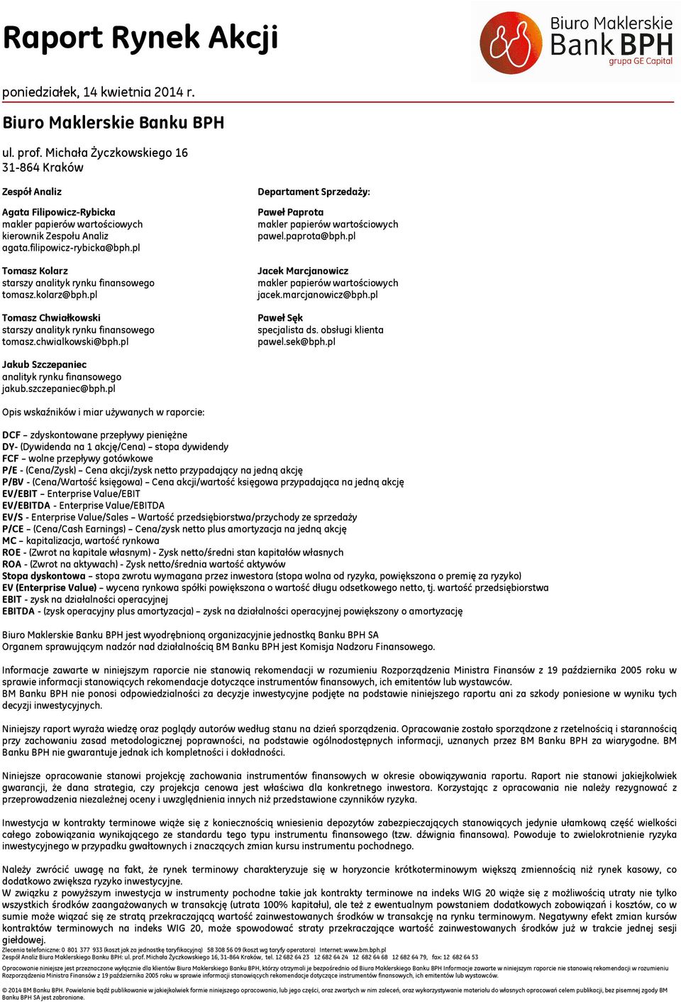 pl Tomasz Kolarz starszy analityk rynku finansowego tomasz.kolarz@bph.pl Tomasz Chwiałkowski starszy analityk rynku finansowego tomasz.chwialkowski@bph.