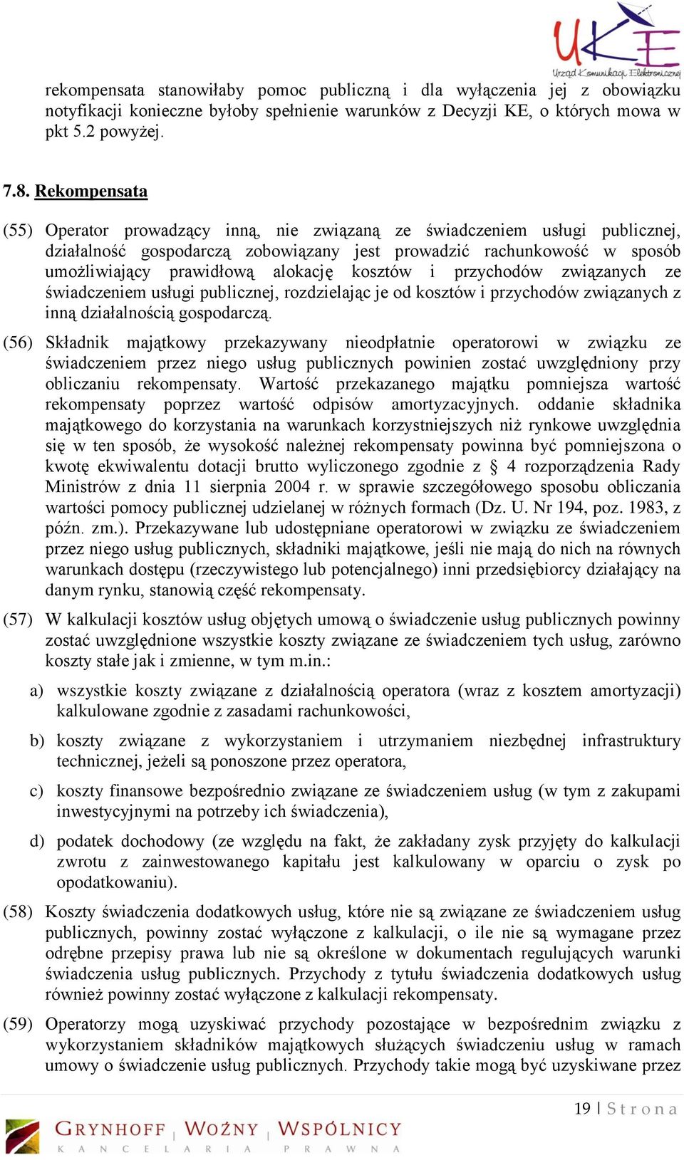 kosztów i przychodów związanych ze świadczeniem usługi publicznej, rozdzielając je od kosztów i przychodów związanych z inną działalnością gospodarczą.