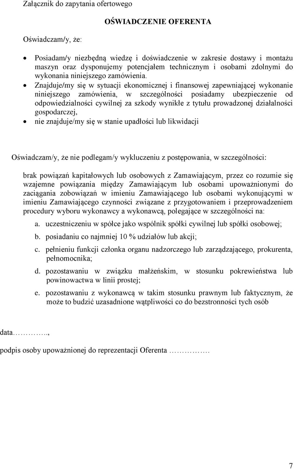 Znajduje/my się w sytuacji ekonomicznej i finansowej zapewniającej wykonanie niniejszego zamówienia, w szczególności posiadamy ubezpieczenie od odpowiedzialności cywilnej za szkody wynikłe z tytułu