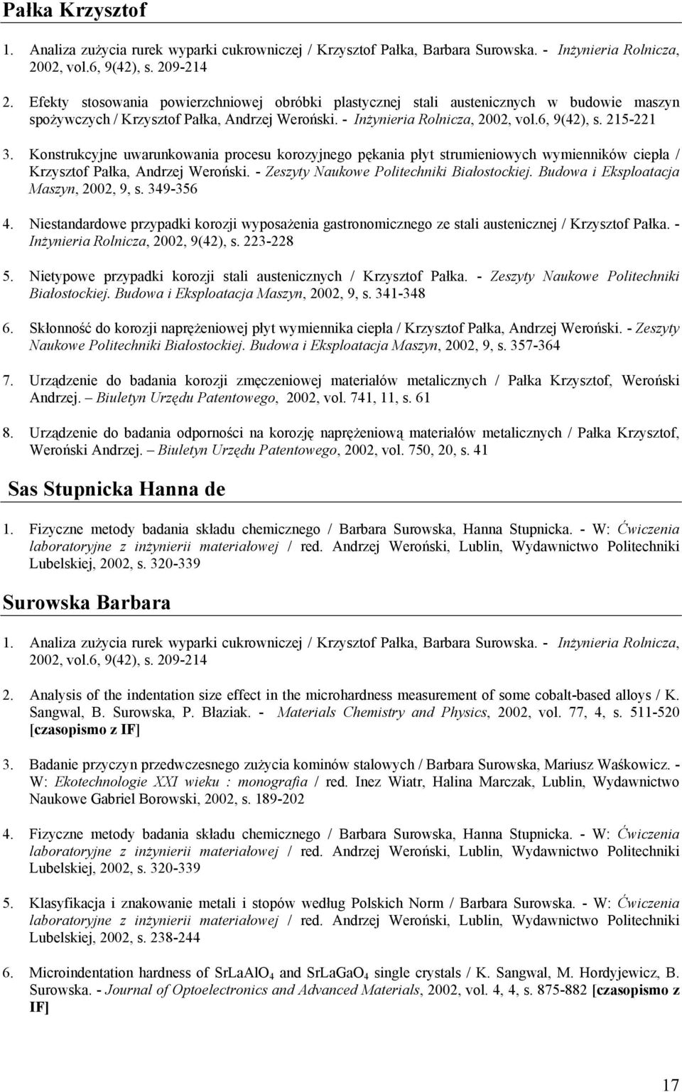 Konstrukcyjne uwarunkowania procesu korozyjnego pękania płyt strumieniowych wymienników ciepła / Krzysztof Pałka, Andrzej Weroński. - Zeszyty Naukowe Politechniki Białostockiej.