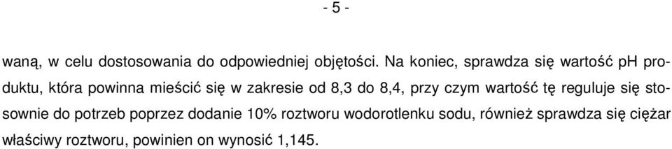 od 8,3 do 8,4, przy czym wartość tę reguluje się stosownie do potrzeb poprzez