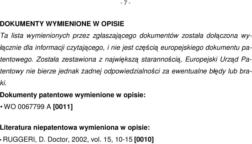 Została zestawiona z największą starannością, Europejski Urząd Patentowy nie bierze jednak żadnej odpowiedzialności za