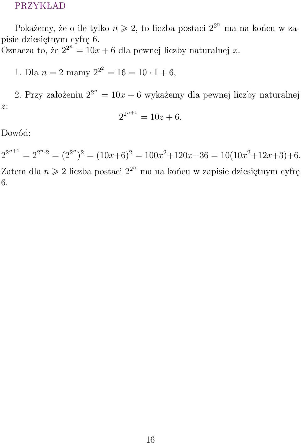 Przyzałożeniu2 2n =10x+6wykażemydlapewnejliczbynaturalnej Dowód: 2 2n+1 =10z+6.