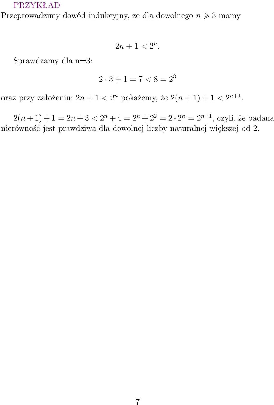 2 3+1=7<8=2 3 orazprzyzałożeniu:2n+1<2 n pokażemy,że2(n+1)+1<2 n+1.