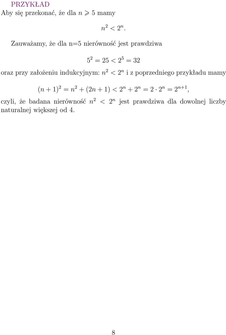 orazprzyzałożeniuindukcyjnym:n 2 <2 n izpoprzedniegoprzykładumamy (n+1) 2 =n 2