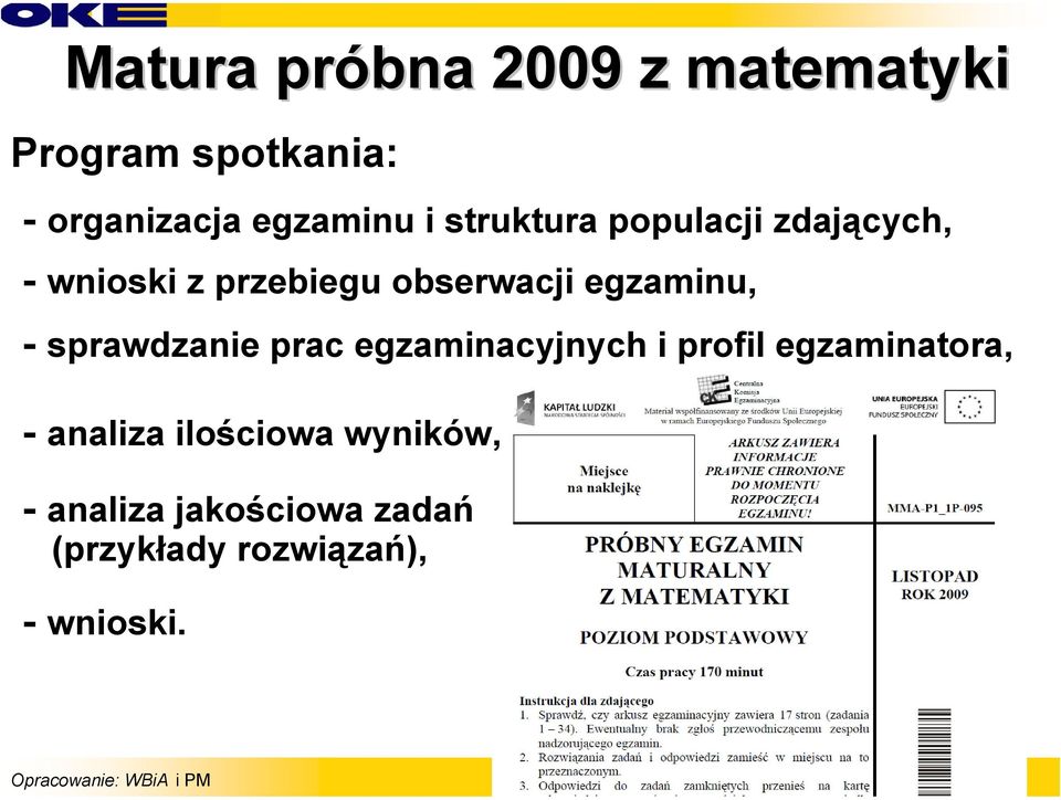 egzaminu, - sprawdzanie prac egzaminacyjnych i profil egzaminatora, -