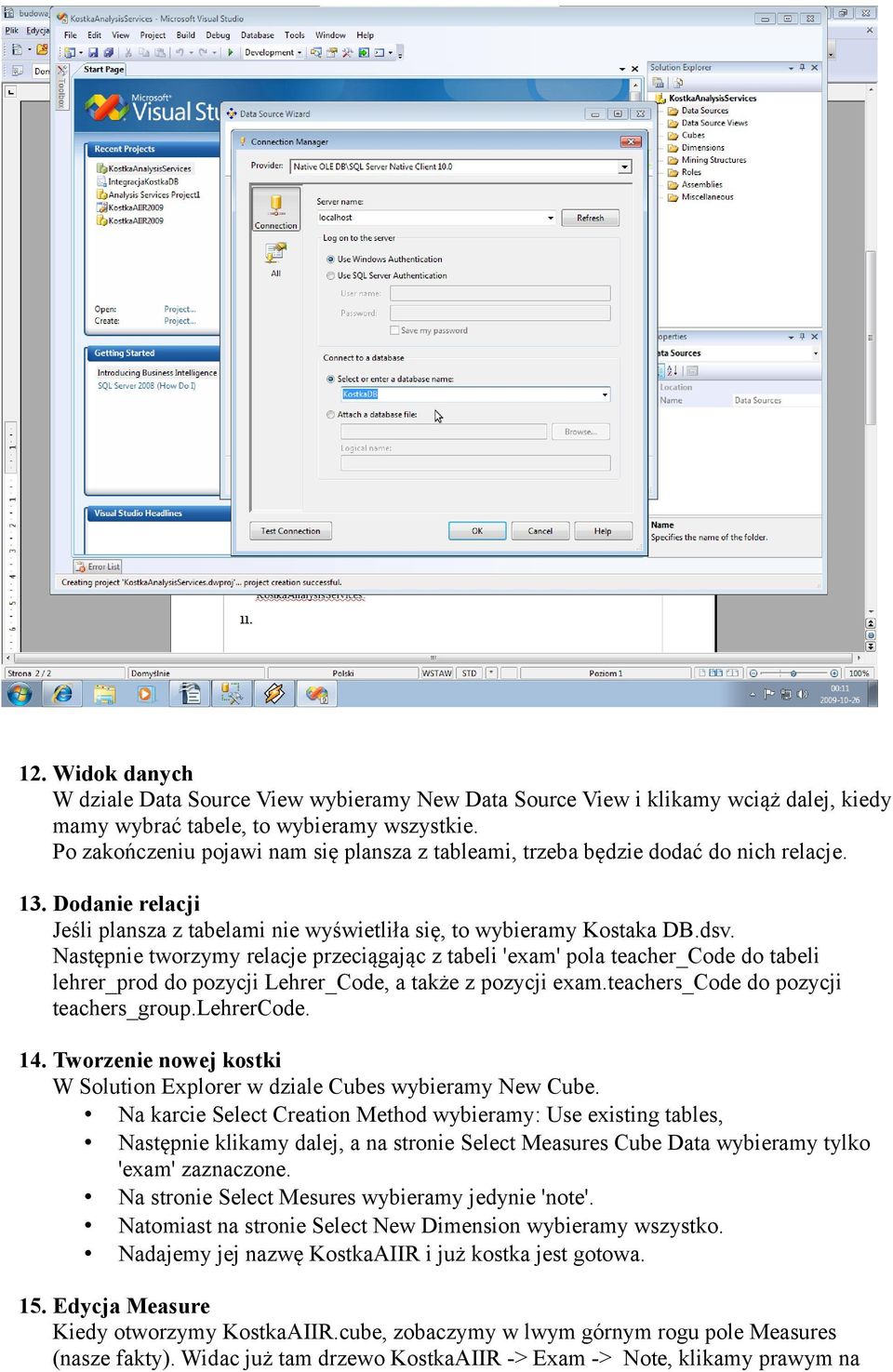 Następnie tworzymy relacje przeciągając z tabeli 'exam' pola teacher_code do tabeli lehrer_prod do pozycji Lehrer_Code, a także z pozycji exam.teachers_code do pozycji teachers_group.lehrercode. 14.