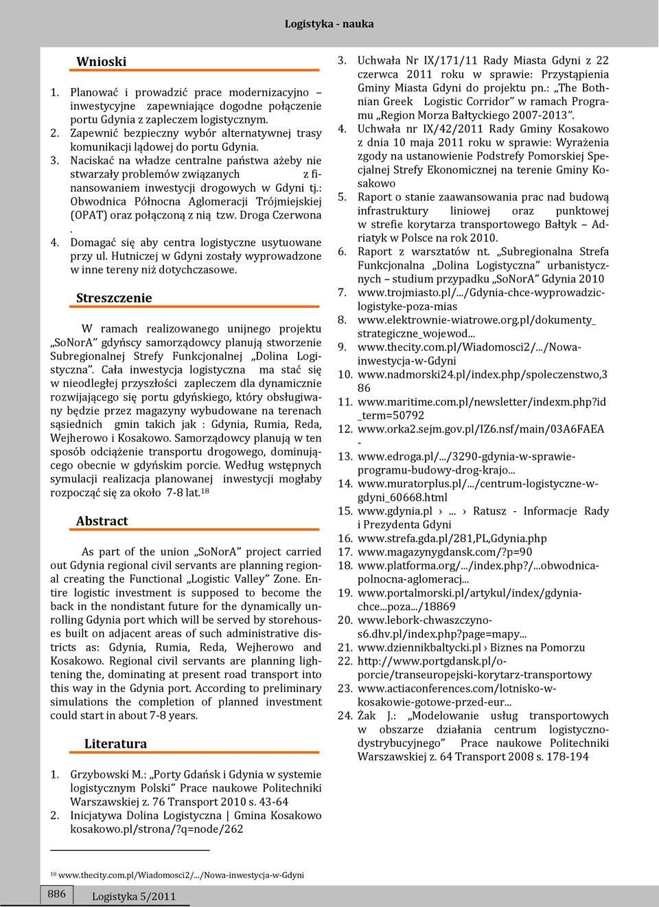 Naciskać na władze centralne państwa ażeby nie stwarzały problemów związanych z finansowaniem inwestycji drogowych w Gdyni tj.