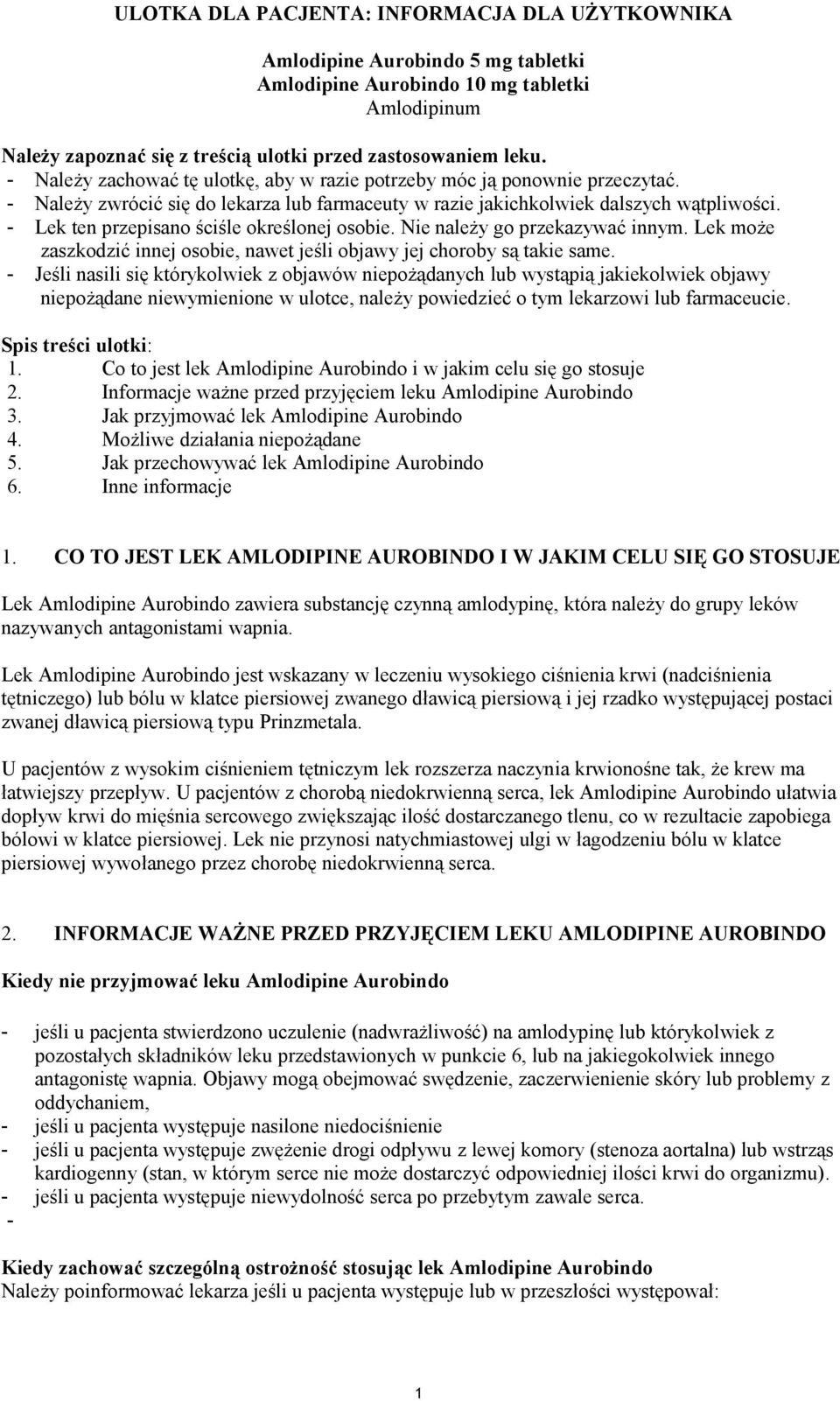 - Lek ten przepisano ściśle określonej osobie. Nie należy go przekazywać innym. Lek może zaszkodzić innej osobie, nawet jeśli objawy jej choroby są takie same.