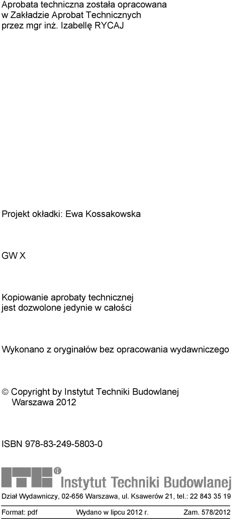 całości Wykonano z oryginałów bez opracowania wydawniczego Copyright by Instytut Techniki Budowlanej Warszawa